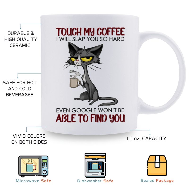 Cat Lover Gift, 1 Piece, 3A Grade, 11 Ounce Funny Ceramic Mug, Cat Mug Touch My Coffee Mug and I Will Slap You Mug Drink Coffee Mug, Perfect for Mom, Friend, Sister, one's gift