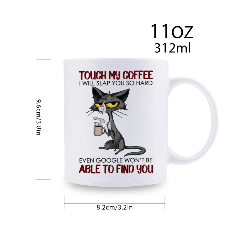 Cat Lover Gift, 1 Piece, 3A Grade, 11 Ounce Funny Ceramic Mug, Cat Mug Touch My Coffee Mug and I Will Slap You Mug Drink Coffee Mug, Perfect for Mom, Friend, Sister, one's gift