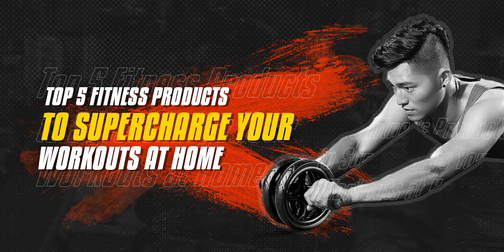 Top 5 Fitness Products to Supercharge Your Workouts at Home